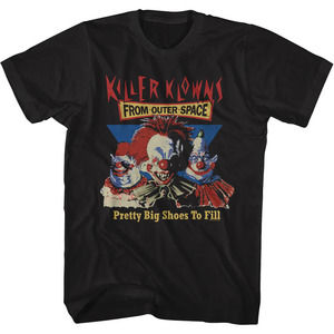 Pretty Big Shoes To Fill Killer Klowns From Outer Space Tshirt